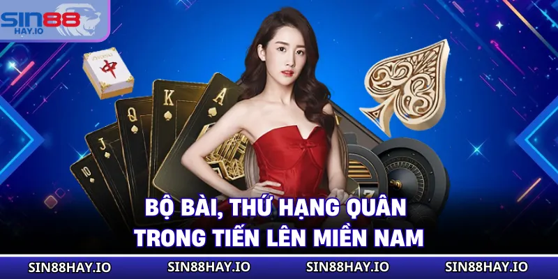 Tiến Lên Miền Nam - Cách Chơi Từ A-Z Cho Người Mới Bắt Đầu Bộ bài, thứ hạng quân trong Tiến Lên Miền Nam