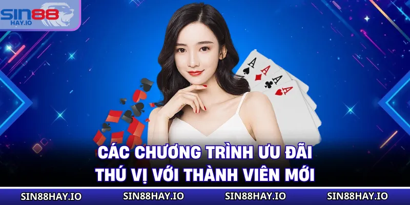 Các chương trình ưu đãi thú vị với thành viên mới