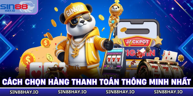 Nổ Hũ Là Gì? Cách Quay Thưởng Nhận Jackpot Khủng Ở SIN88 Cách chọn hàng thanh toán thông minh nhất