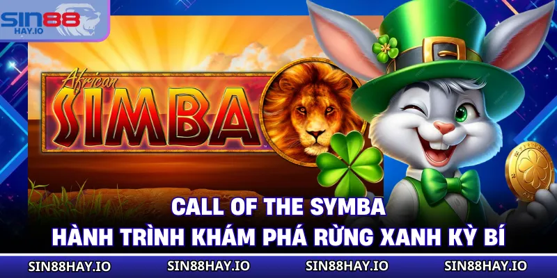 Call Of The Symba Hành Trình Khám Phá Rừng Xanh Kỳ Bí Call Of The Symba Hành Trình Khám Phá Rừng Xanh Kỳ Bí